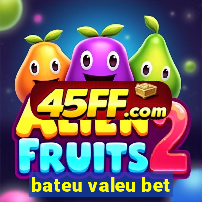 bateu valeu bet